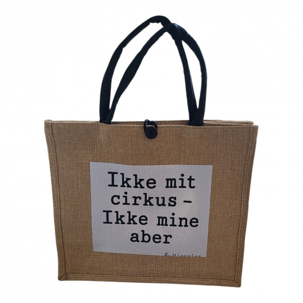 Shopper i jute-look med teksten "Ikke mit cirkus – Ikke mine aber"